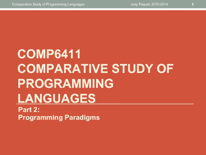 Joey Paquet, 2010-2014Comparative Study of Programming LanguagesCOMP6411 COMPARATIVE STUDY OF