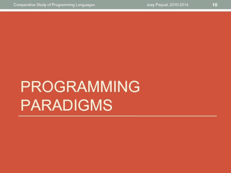 PROGRAMMING PARADIGMSJoey Paquet, 2010-2014Comparative Study of Programming Languages