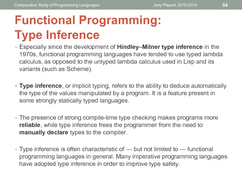 Especially since the development of Hindley–Milner type inference in the 1970s,