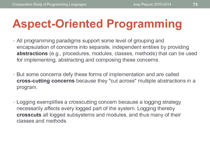 All programming paradigms support some level of grouping and encapsulation of