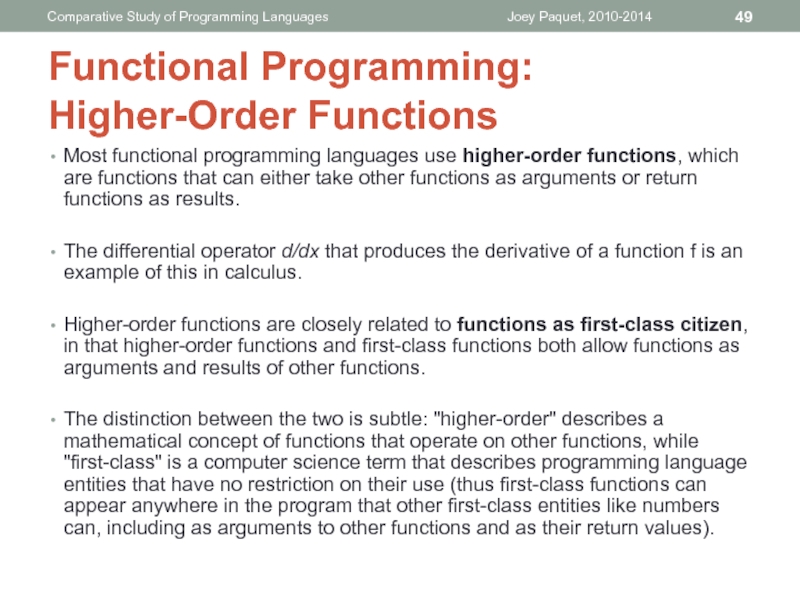 Most functional programming languages use higher-order functions, which are functions that