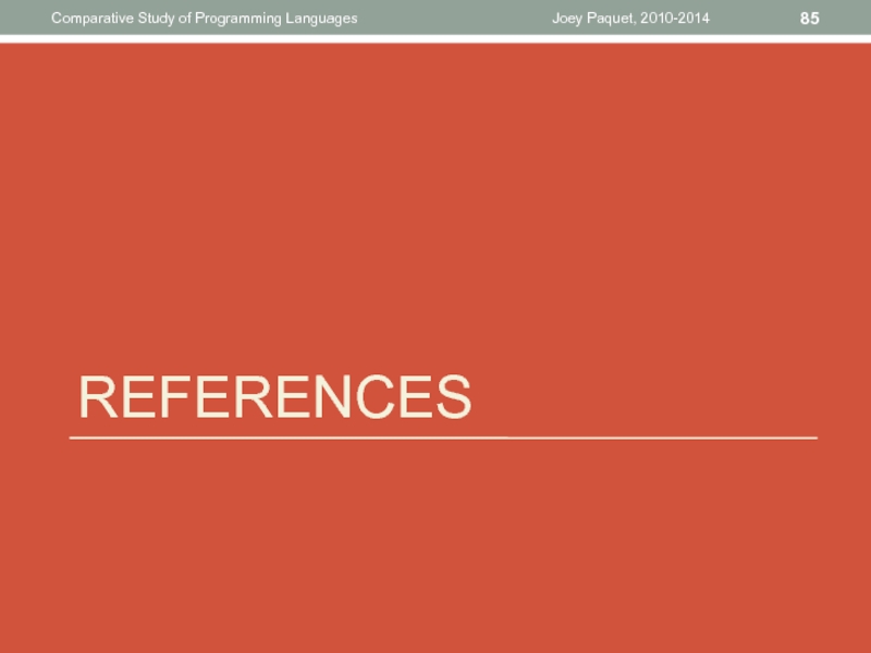 REFERENCESJoey Paquet, 2010-2014Comparative Study of Programming Languages