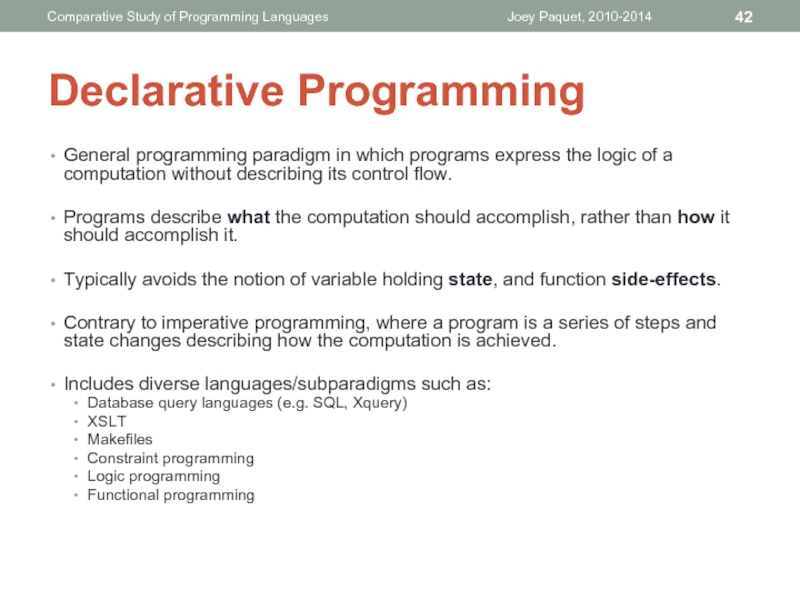 Declarative ProgrammingGeneral programming paradigm in which programs express the logic of