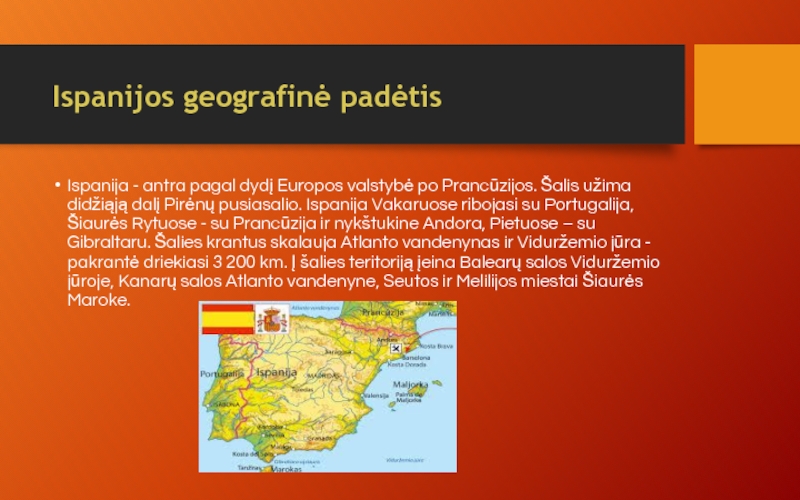 Ispanijos geografinė padėtisIspanija - antra pagal dydį Europos valstybė po Prancūzijos. Šalis