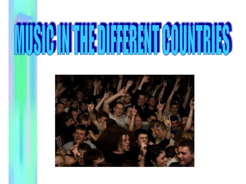 MUSIC IN THE DIFFERENT COUNTRIES