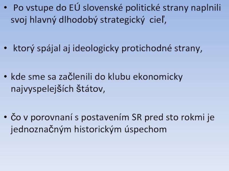 Po vstupe do EÚ slovenské politické strany naplnili svoj hlavný