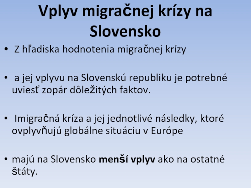 Vplyv migračnej krízy na Slovensko  Z hľadiska hodnotenia migračnej krízy a jej vplyvu