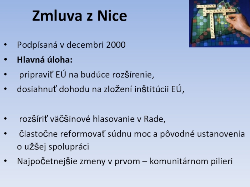 Zmluva z Nice Podpísaná v decembri 2000Hlavná úloha: pripraviť EÚ na