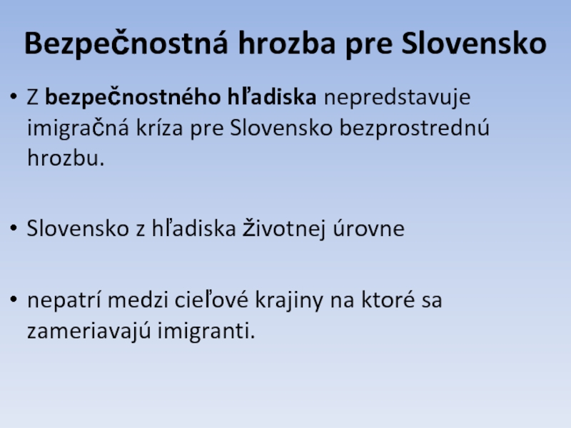 Bezpečnostná hrozba pre SlovenskoZ bezpečnostného hľadiska nepredstavuje imigračná kríza pre Slovensko bezprostrednú