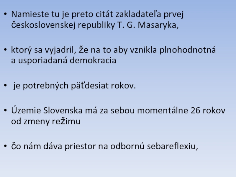Namieste tu je preto citát zakladateľa prvej československej republiky T. G.