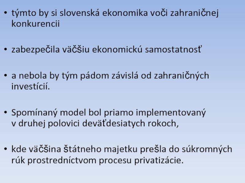 týmto by si slovenská ekonomika voči zahraničnej konkurenciizabezpečila väčšiu ekonomickú samostatnosť