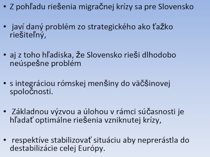 Z pohľadu riešenia migračnej krízy sa pre Slovensko javí daný problém zo