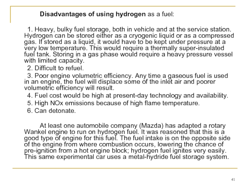 Disadvantages of using hydrogen as a fuel:	1. Heavy, bulky fuel storage,