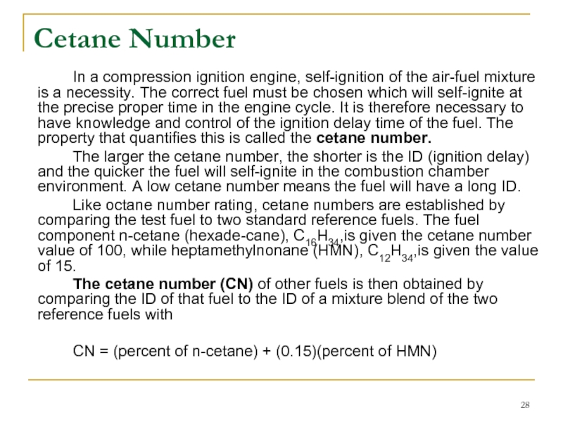 Cetane Number		In a compression ignition engine, self-ignition of the air-fuel mixture