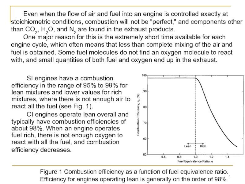 SI engines have a combustion efficiency in the range of 95% to