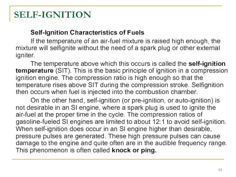 SELF-IGNITION		Self-Ignition Characteristics of Fuels		If the temperature of an air-fuel mixture is