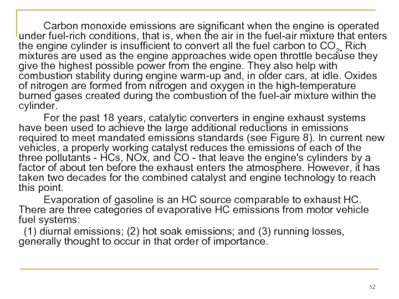 Carbon monoxide emissions are significant when the engine is operated under fuel-rich