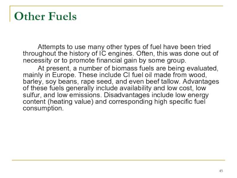 Other Fuels 		Attempts to use many other types of fuel have been