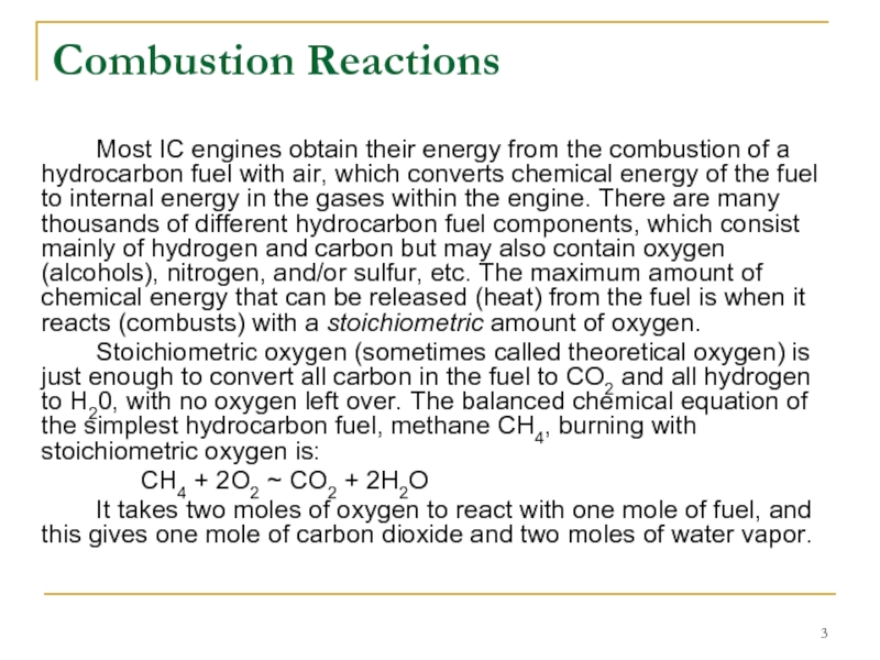 Combustion Reactions 		Most IC engines obtain their energy from the combustion of