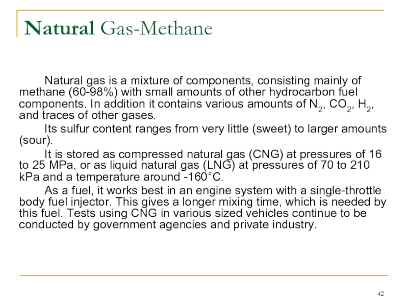 Natural Gas-Methane		Natural gas is a mixture of components, consisting mainly of