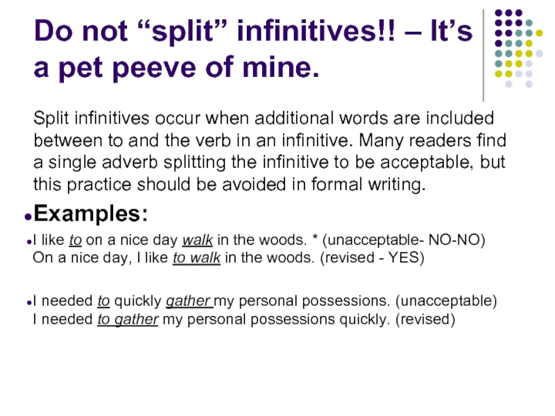 Do not “split” infinitives!! – It’s a pet peeve of mine.Split infinitives