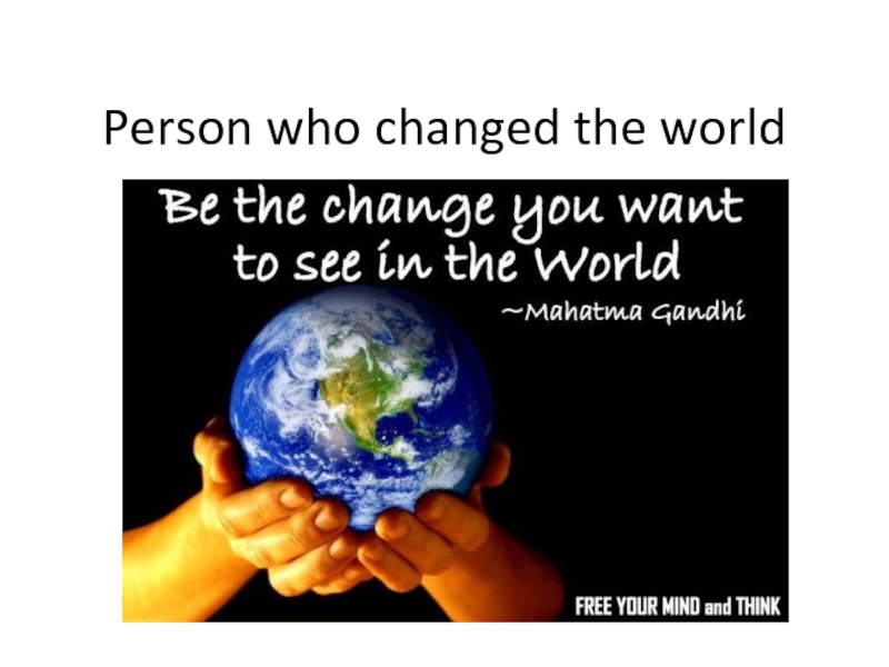 Person who changed the world