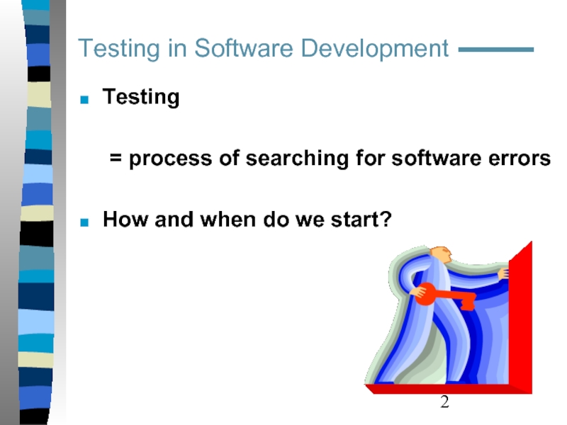 Testing in Software Development   Testing  = process of searching