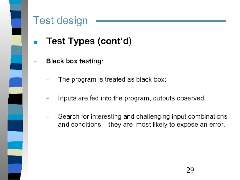 Test design Test Types (cont’d)  Black box testing:   The