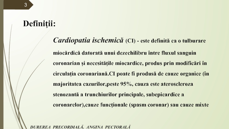 Cardiopatia ischemică (CI) - este definită ca o tulburare miocărdică datorată unui
