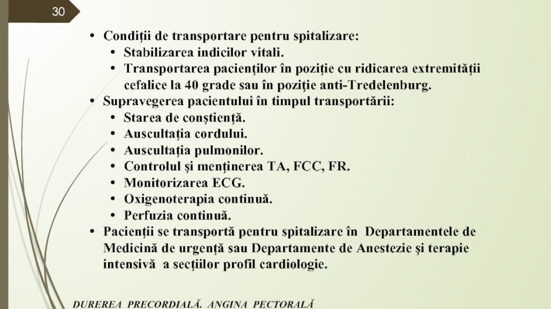 Condiţii de transportare pentru spitalizare:    Stabilizarea indicilor vitali.