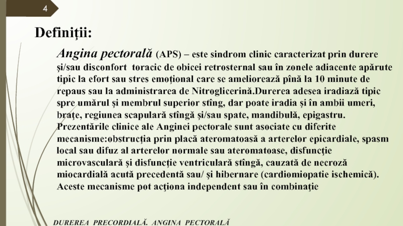 Definiţii: Angina pectorală (APS) – este sindrom clinic caracterizat prin durere şi/sau