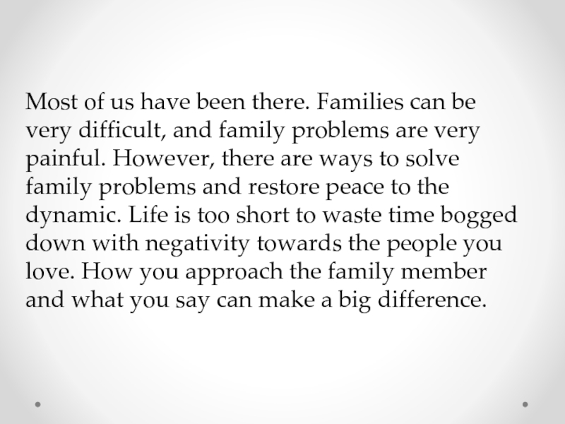 Most of us have been there. Families can be very difficult,