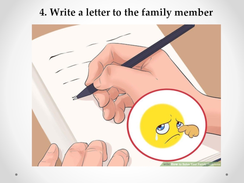 4. Write a letter to the family member
