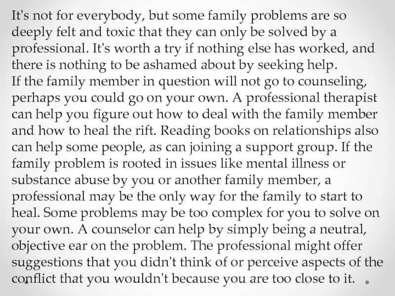 It's not for everybody, but some family problems are so deeply