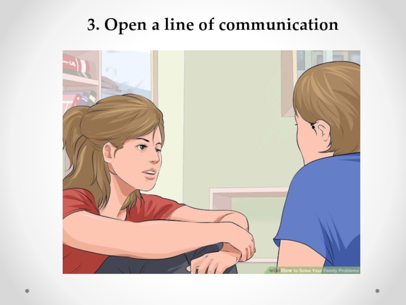 3. Open a line of communication