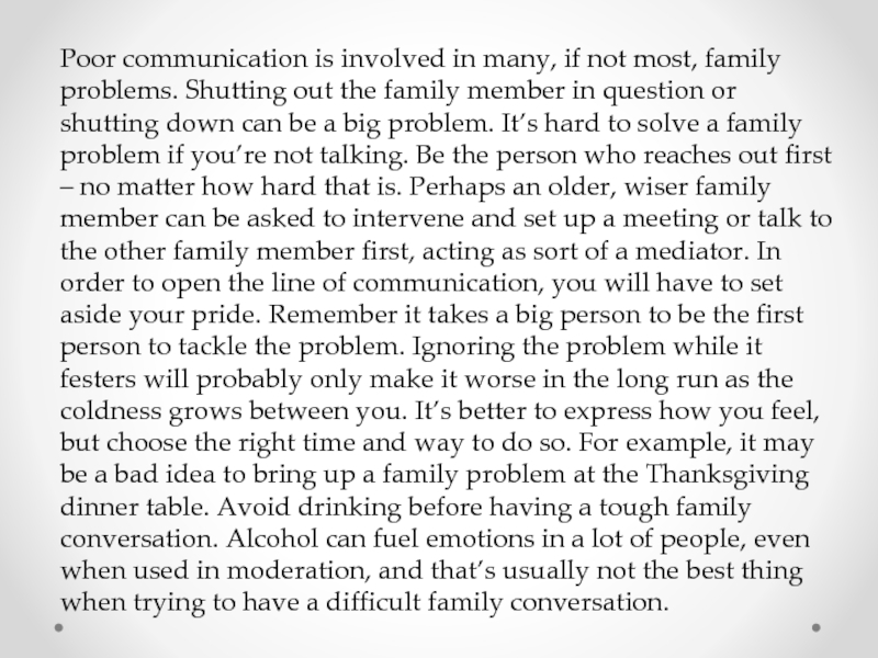 Poor communication is involved in many, if not most, family problems.