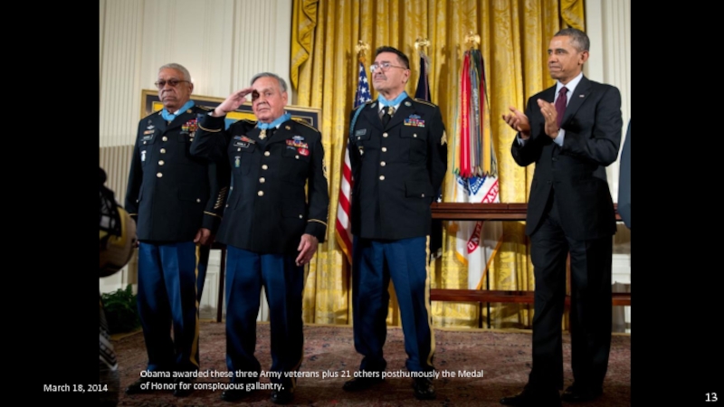March 18, 2014 Obama awarded these three Army veterans plus