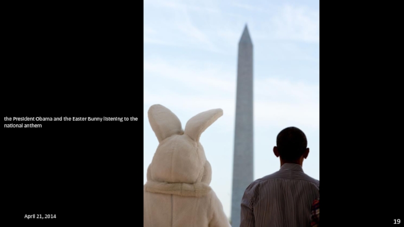 April 21, 2014 the President Obama and the Easter Bunny