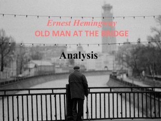Ernest Hemingway. Old man at the bridge