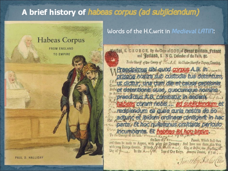 A brief history of habeas corpus (ad subjiciendum) Words of the H.C.writ