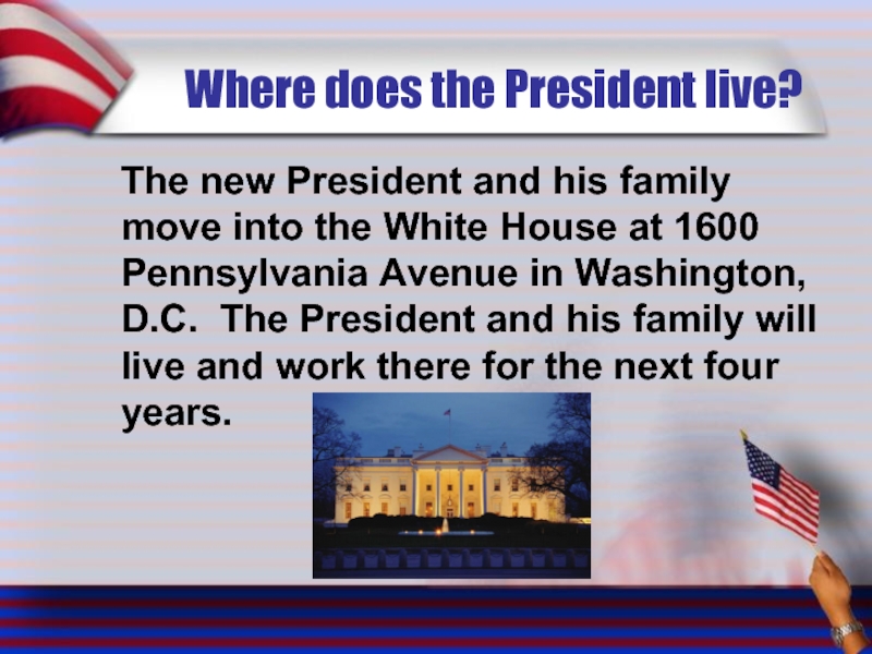 Where does the President live?   The new President and his