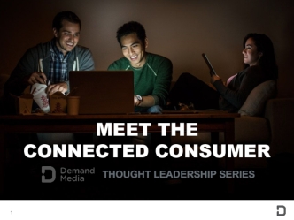 MEET THE 
CONNECTED CONSUMER