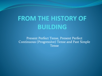 FROM THE HISTORY OF BUILDING