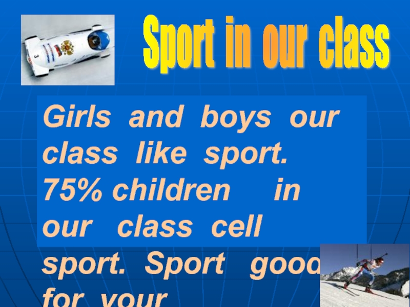 Sport in our class Girls and boys our  class like sport.