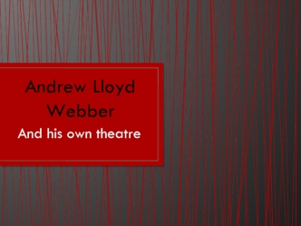 Andrew Lloyd Webber and his own theatre