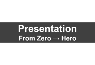 PresentationFrom Zero ? Hero