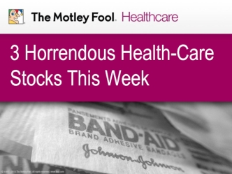 3 Horrendous Health-Care Stocks This Week
