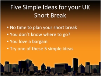 Five Simple Ideas for your UK Short Break