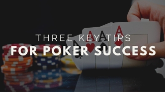 Three Key Tips For Poker Success