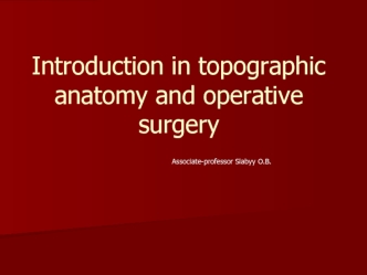 Introduction in topographic anatomy and operative surgery